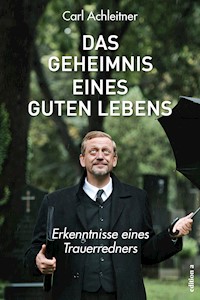 Das Geheimnis eines guten Lebens - Carl Achleitner - E-Book