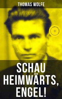Schau heimwärts, Engel! - Thomas Wolfe - E-Book