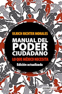 Manual del poder ciudadano. Lo que México necesita - Ulrich Richter Morales - E-Book