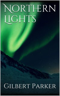 Northern Lights - Gilbert Parker - E-Book