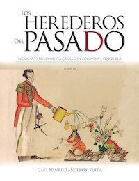 Los herederos del pasado: Tomo II - Carl Henrik Langebaek - E-Book