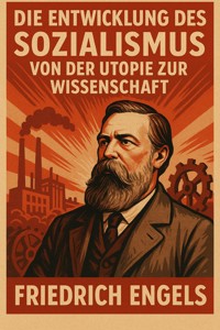 Die Entwicklung des Sozialismus von der Utopie zur Wissenschaft - Engels Friedrich - E-Book