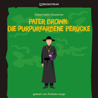 Pater Brown: Die purpurfarbene Perücke (Ungekürzt) - Gilbert Keith Chesterton - Hörbuch