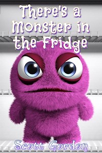 There's a Monster in the Fridge - Scott Gordon - E-Book