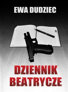 Dziennik Beatrycze - Ewa Dudziec - E-Book