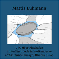 UFO über Flughafen hinterlässt Loch in Wolkendecke (07.11.2006 Chicago, Illinois, USA) - Mattis Lühmann - Hörbuch