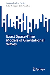 Exact Space-Time Models of Gravitational Waves - Peter A. Hogan - E-Book