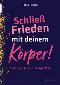 Schließ Frieden mit deinem Körper! - Tanja Peters - E-Book