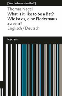What is it like to be a Bat? / Wie ist es, eine Fledermaus zu sein? - Thomas Nagel - E-Book