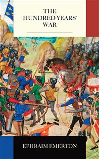 The Hundred Years' War - Ephraim Emerton - E-Book