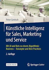 Künstliche Intelligenz für Sales, Marketing und Service - Peter Gentsch - E-Book