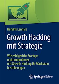 Growth Hacking mit Strategie - Hendrik Lennarz - E-Book