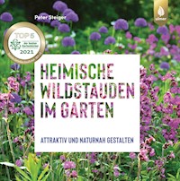 Heimische Wildstauden im Garten - Peter Steiger - E-Book