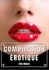 Compilation Érotique - Eva Rossi - E-Book