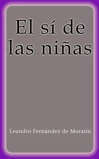 El sí de las niñas - Leandro Fernández de Moratín - E-Book