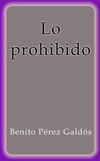 Lo prohibido - Benito Pérez Galdòs - E-Book