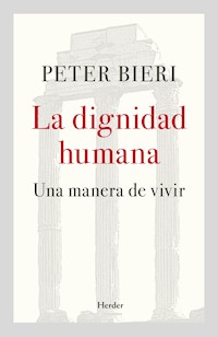 La dignidad humana - Peter Bieri - E-Book