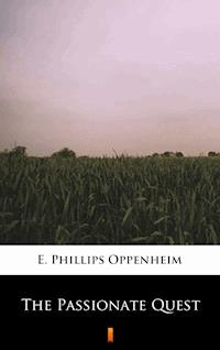 The Passionate Quest - E. Phillips Oppenheim - E-Book