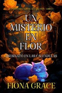 Un misterio en flor: asesinato en las caléndulas (Un misterio cozy de Alice Bloom - Libro 1) - Fiona Grace - kostenlos E-Book