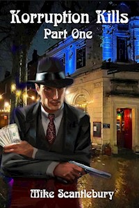 Korruption Kills - Mike Scantebury - E-Book