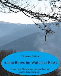 Adam Bocca im Wald der Rätsel - Tilmann A. Büttner - E-Book