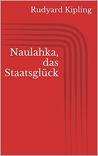 Naulahka, das Staatsglück - Rudyard Kipling - E-Book