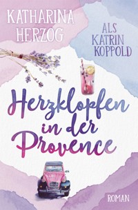 Herzklopfen in der Provence - Katharina Herzog - E-Book