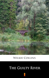 The Guilty River - Wilkie Collins - E-Book