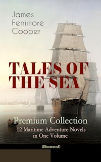 TALES OF THE SEA – Premium Collection: 12 Maritime Adventure Novels in One Volume (Illustrated) - James Fenimore Cooper - E-Book