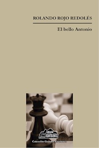El bello Antonio - Rolando Rojo Redolés - E-Book
