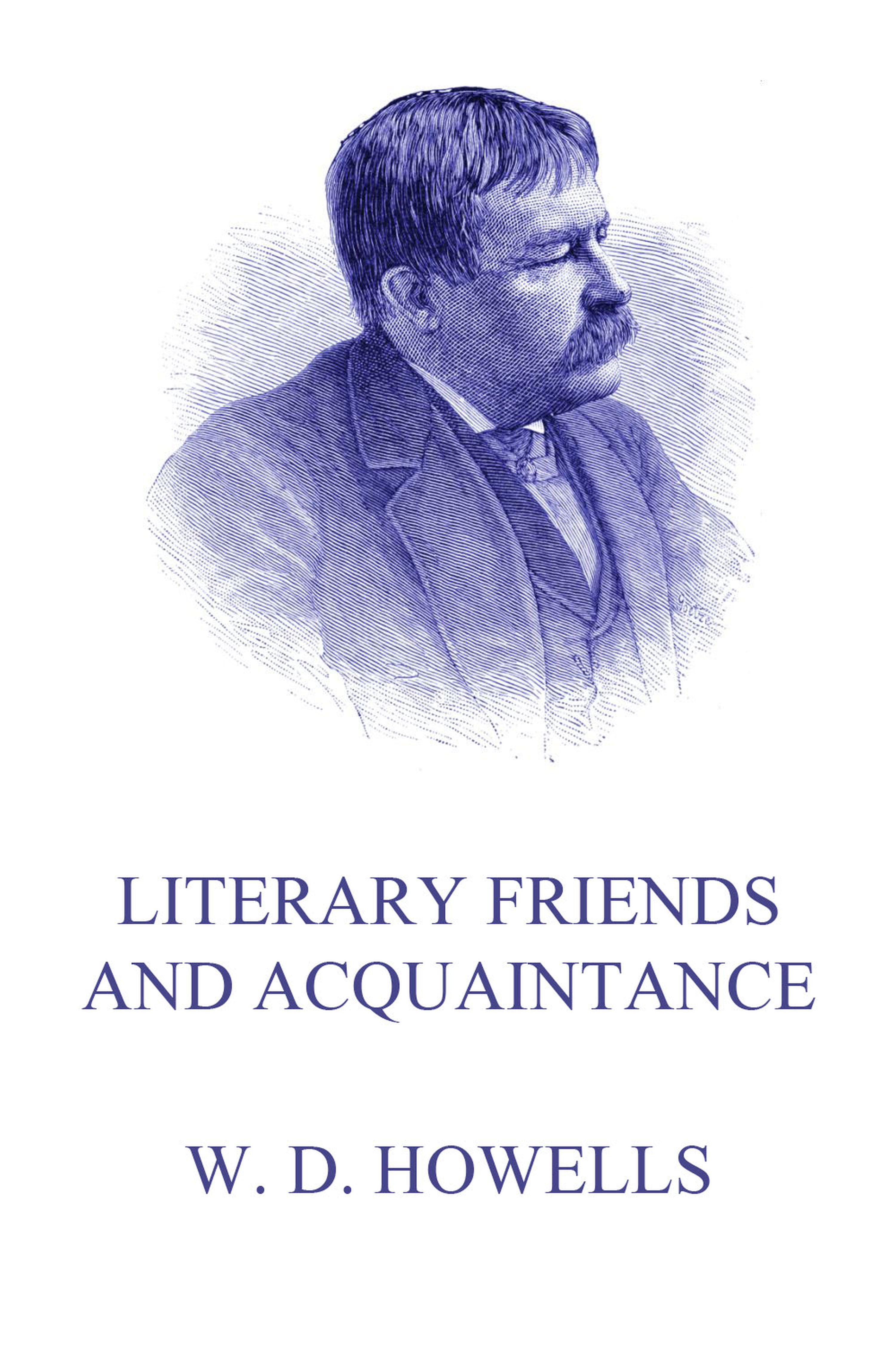 Literary Friends And Acquaintance - William Dean Howells - E-Book