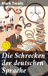 Die Schrecken der deutschen Sprache - Mark Twain - E-Book