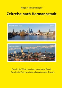 Zeitreise nach Hermannstadt - Robert Peter Binder - E-Book
