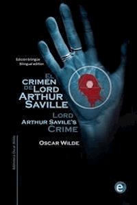 El crimen de Lord Arthur Saville/Lord Arthur Savile's crime - Oscar Wilde - E-Book