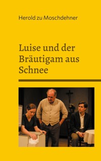 Luise und der Bräutigam aus Schnee - Herold zu Moschdehner - E-Book