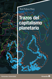 Trazos del capitalismo planetario - René Pedroza Flores - E-Book