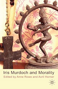 Iris Murdoch and Morality - Anne Rowe - E-Book
