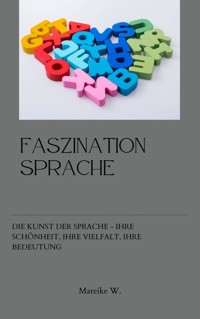 Faszination Sprache - Mareike W. - E-Book