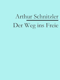 Der Weg ins Freie - Arthur Schnitzler - E-Book