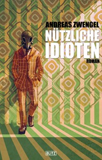 Nützliche Idioten - Andreas Zwengel - E-Book