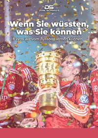 Wenn Sie wüssten, was Sie können - Dirk Schmidt - E-Book
