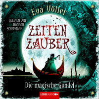 Zeitenzauber - Die magische Gondel - Eva Völler - Hörbuch