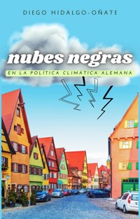 Nubes Negras en la Política Climática Alemana - Diego Hidalgo-Oñate - E-Book