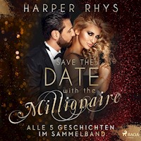 Save the Date with the Millionaire. Alle 5 Geschichten im Sammelband - Harper Rhys - Hörbuch