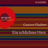 Ein schlichtes Herz (Ungekürzte Lesung) - Gustave Flaubert - Hörbuch