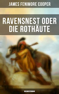 Ravensnest oder die Rothäute (Wildwestroman) - James Fenimore Cooper - E-Book
