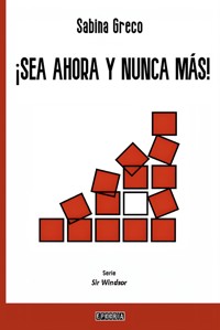 ¡Sea ahora y nunca más! - Sabina Greco - E-Book