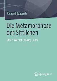 Die Metamorphose des Sittlichen - Richard Raatzsch - E-Book