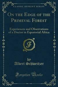 On the Edge of the Primeval Forest - Albert Schweitzer - E-Book