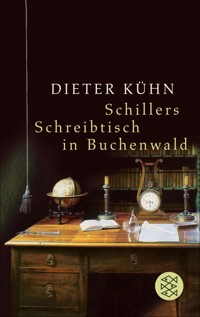 Schillers Schreibtisch in Buchenwald - Dieter Kühn - E-Book